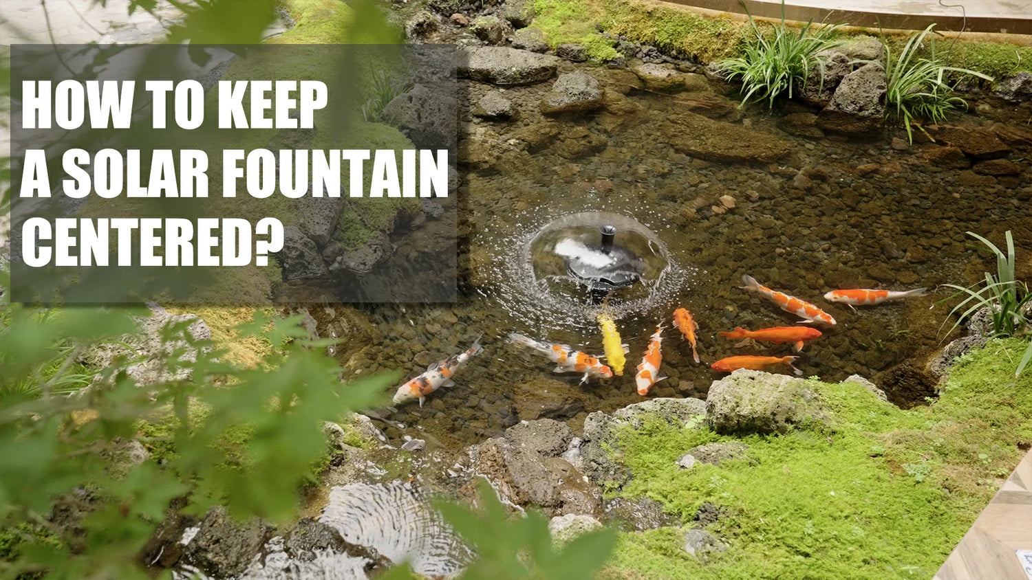 how to keep a solar fountain centered